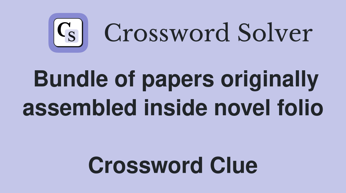 Bundle of papers originally assembled inside novel folio  Crossword Clue