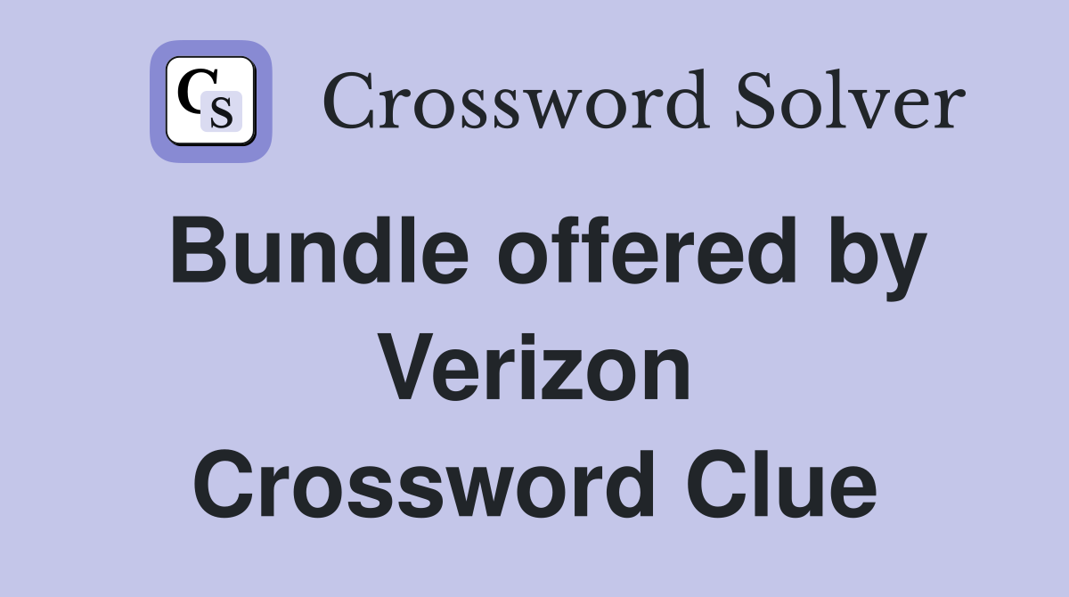Bundle offered by Verizon Crossword Clue
