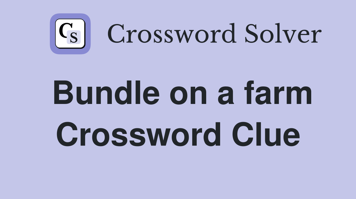 Bundle on a farm Crossword Clue