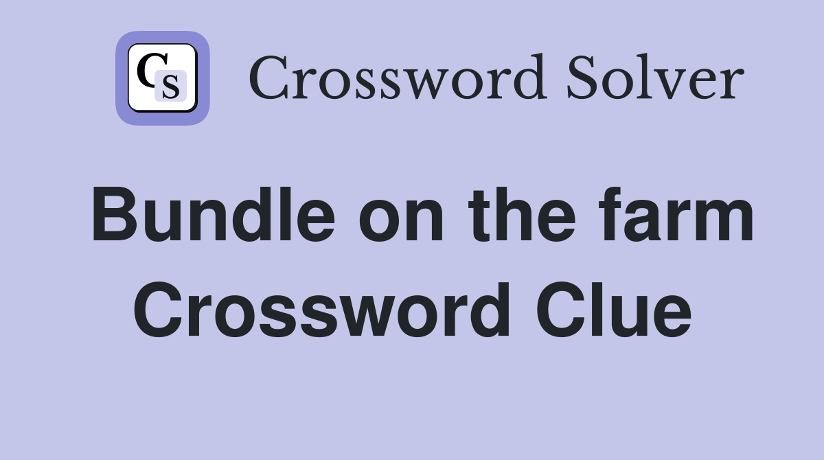 Bundle on the farm Crossword Clue