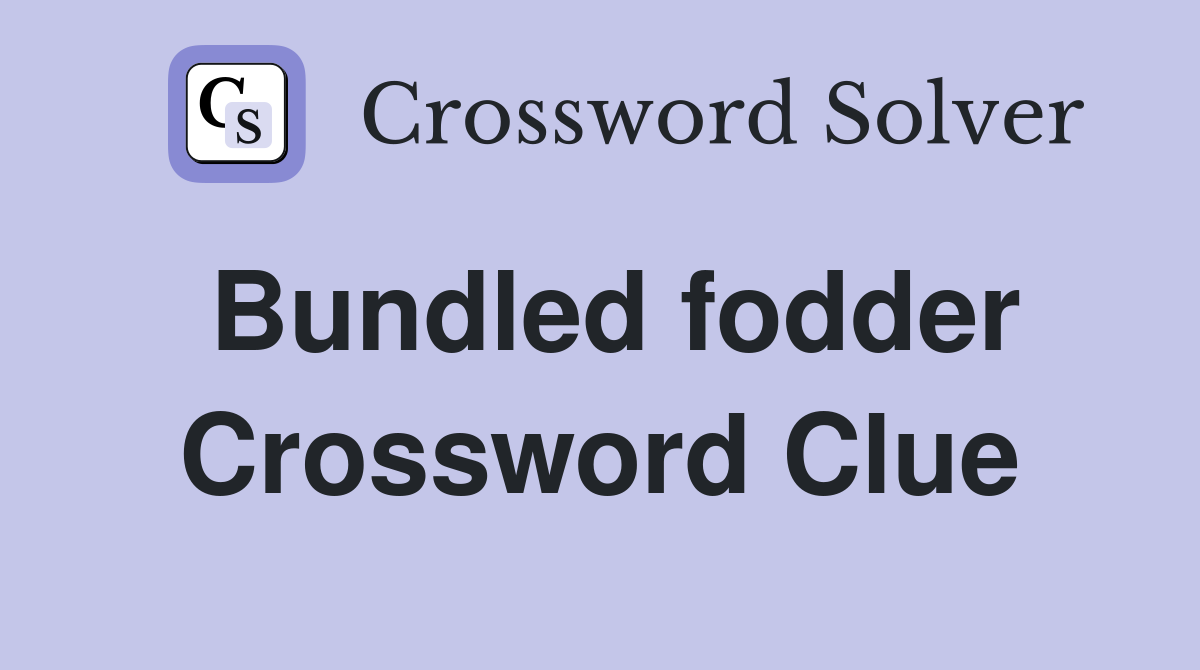 Bundled fodder Crossword Clue
