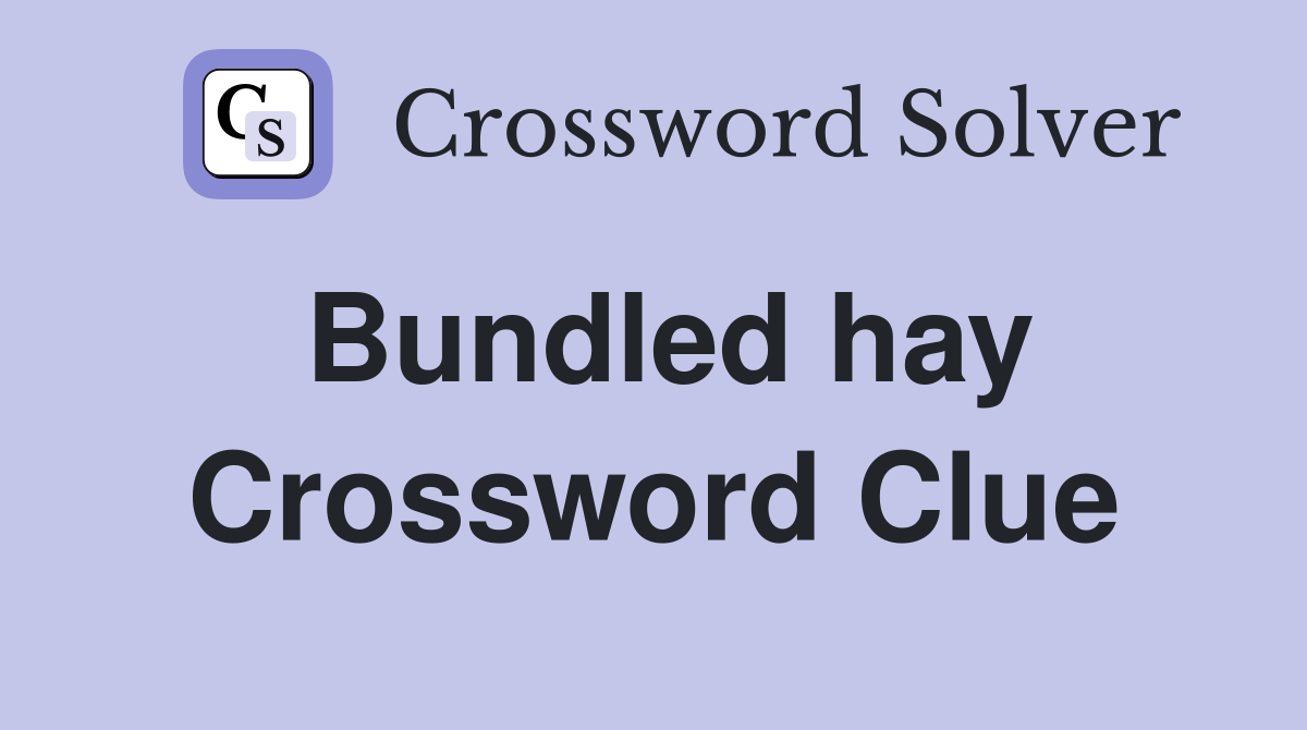 Bundled hay Crossword Clue