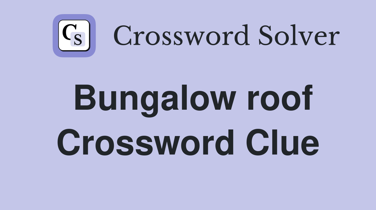 Bungalow roof Crossword Clue