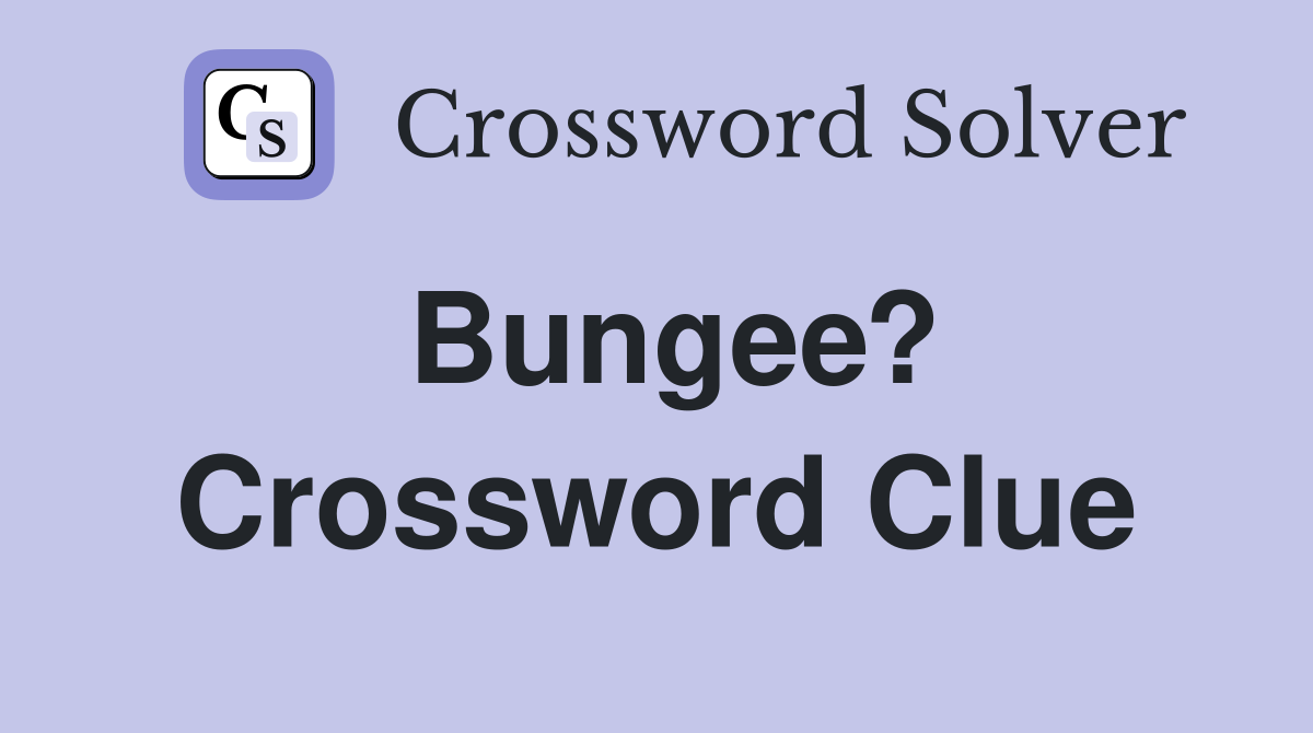 Bungee? Crossword Clue