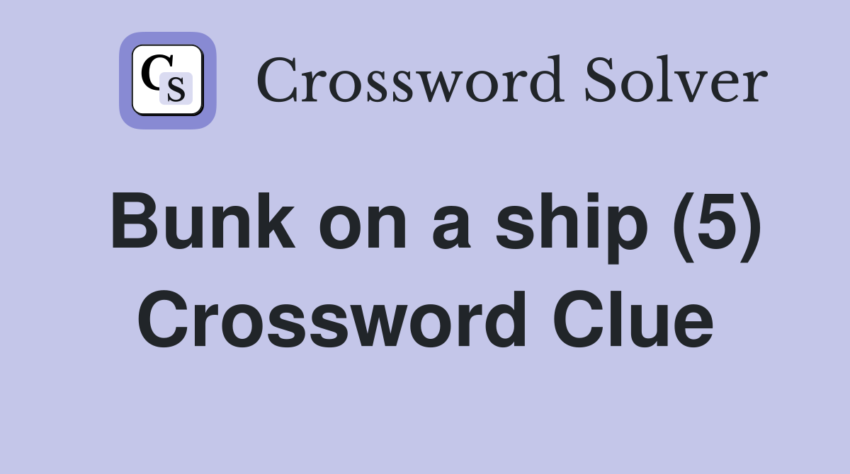 Bunk on a ship (5) Crossword Clue