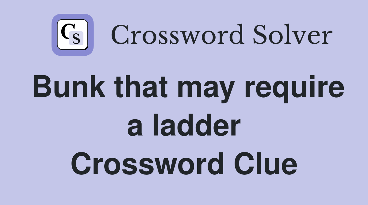 Bunk that may require a ladder Crossword Clue