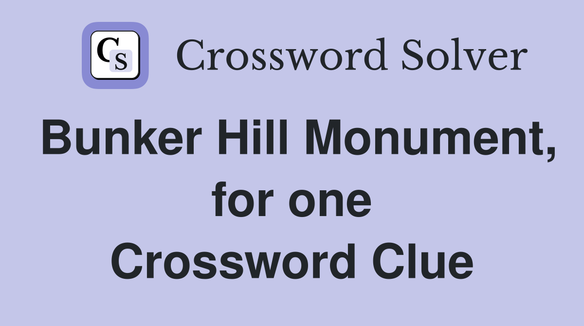 Bunker Hill Monument, for one Crossword Clue