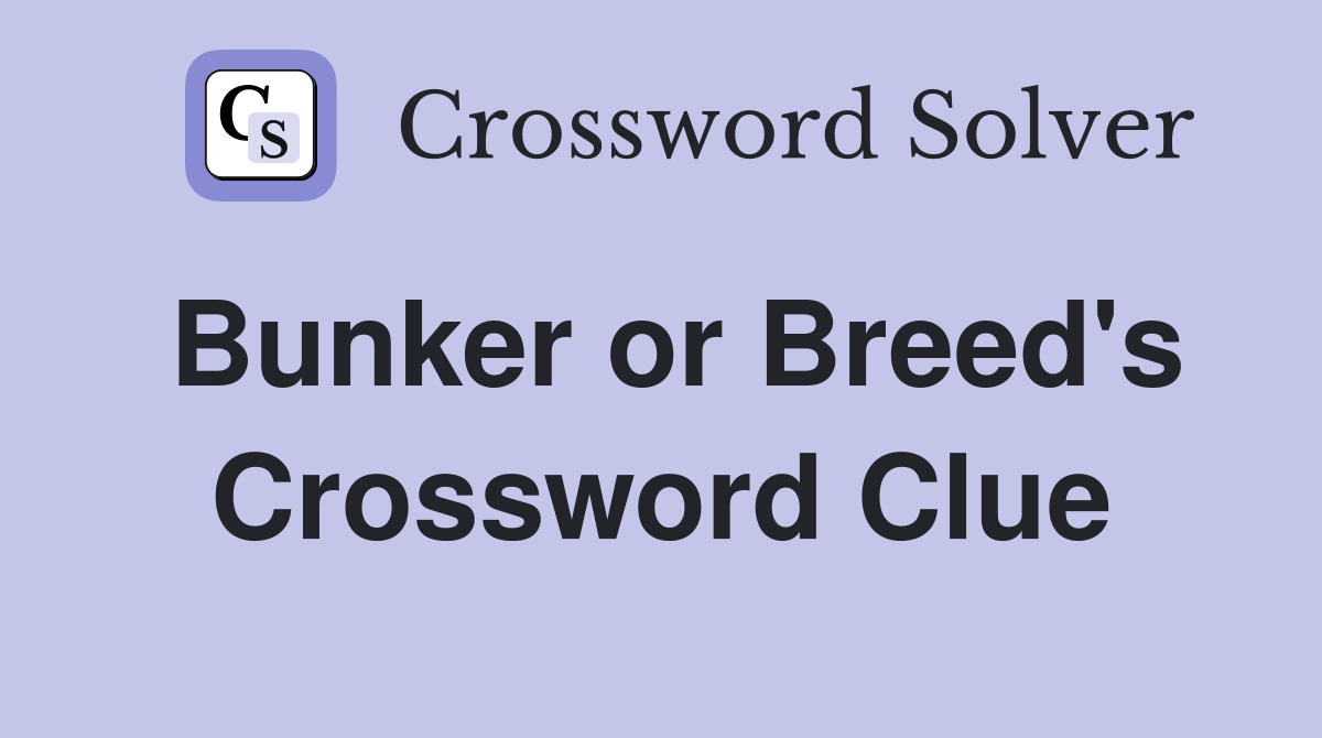 Bunker or Breed's Crossword Clue