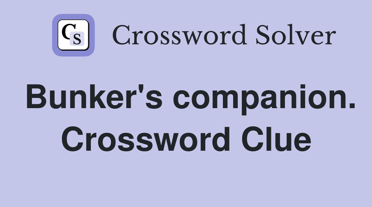 Bunker's companion. Crossword Clue