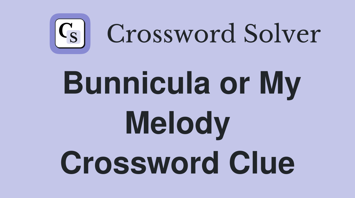 Bunnicula or My Melody Crossword Clue