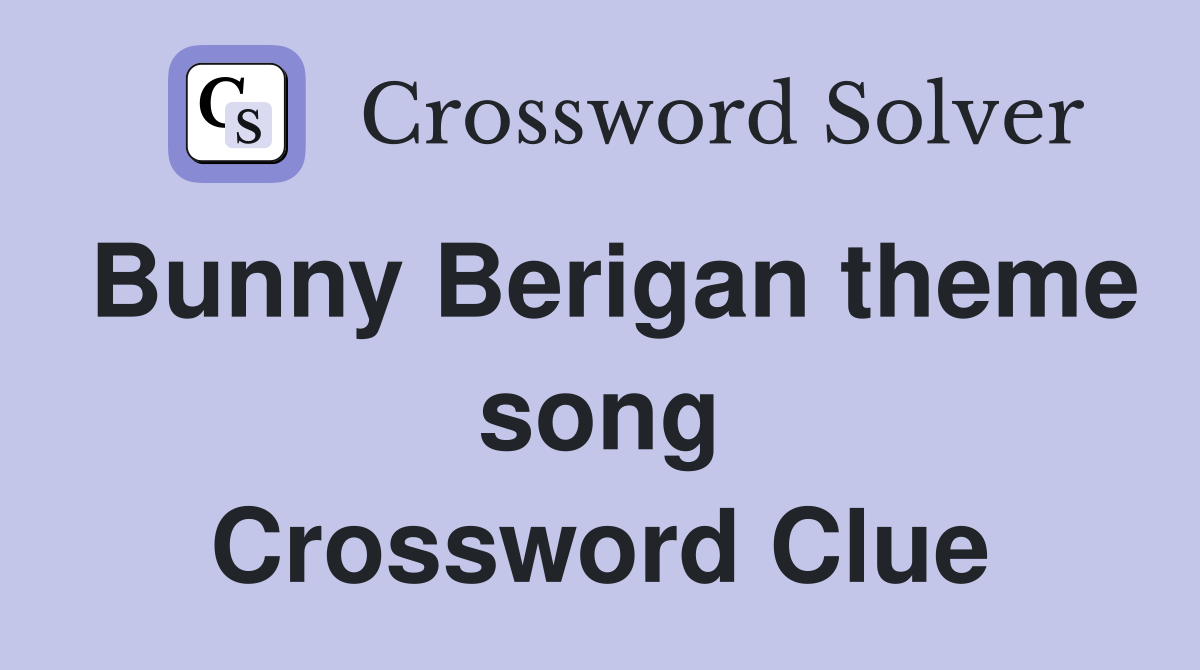 Bunny Berigan theme song Crossword Clue