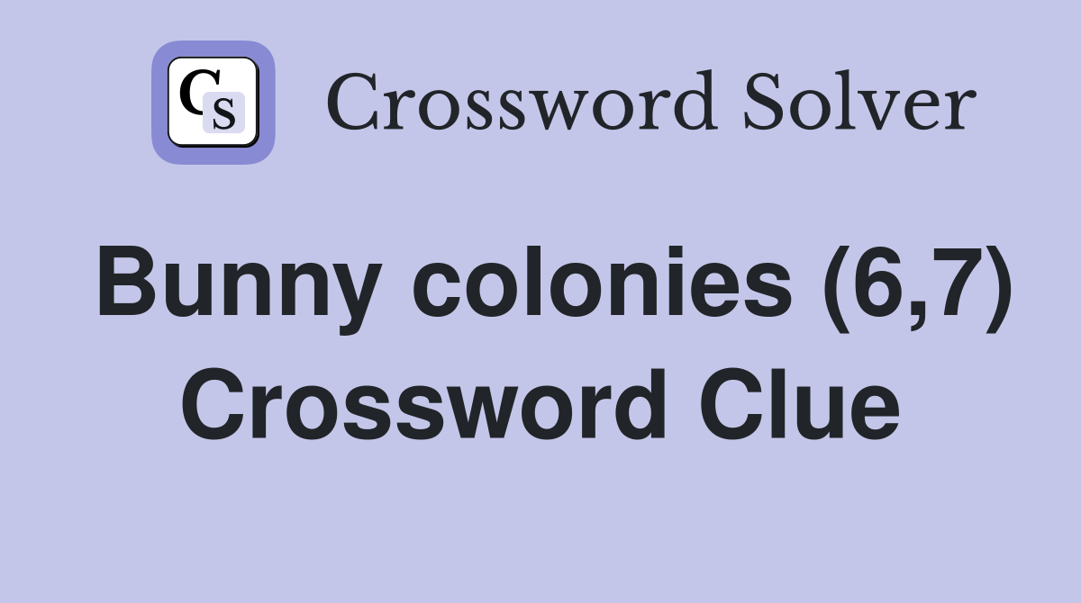 Bunny colonies (6,7) Crossword Clue