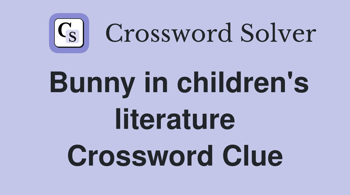 Bunny in children's literature Crossword Clue