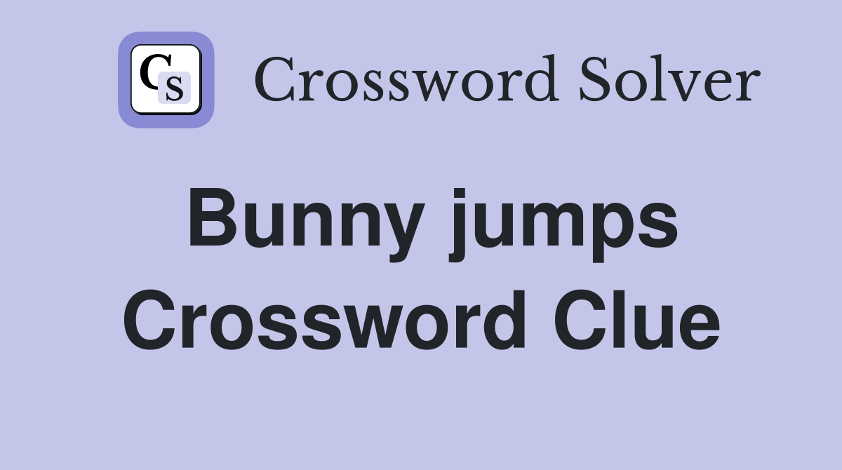 Bunny jumps Crossword Clue