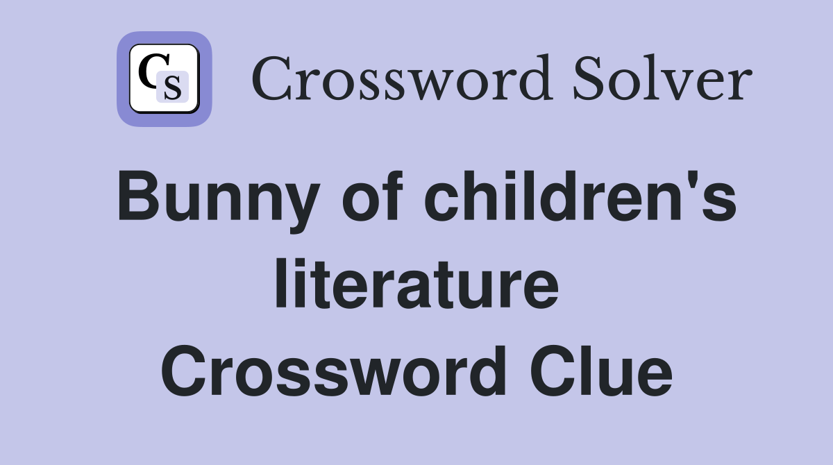 Bunny of children's literature Crossword Clue