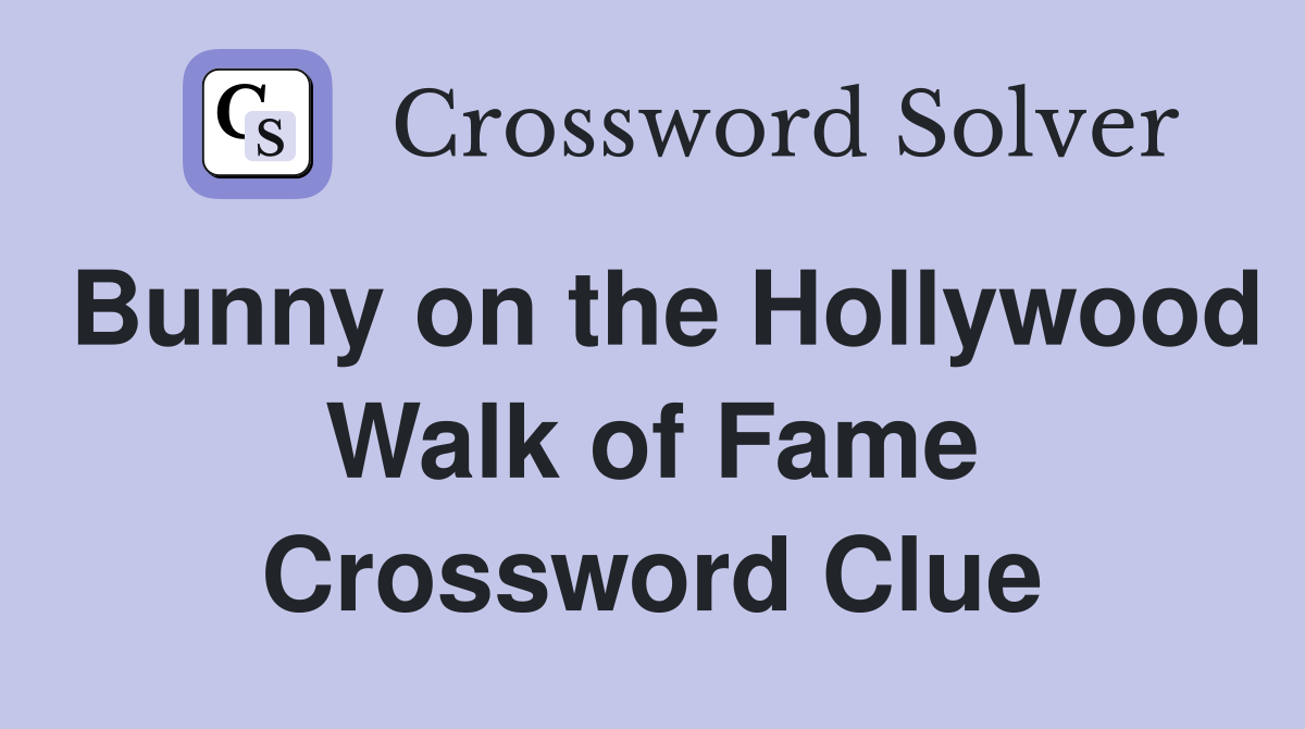 Bunny on the Hollywood Walk of Fame Crossword Clue