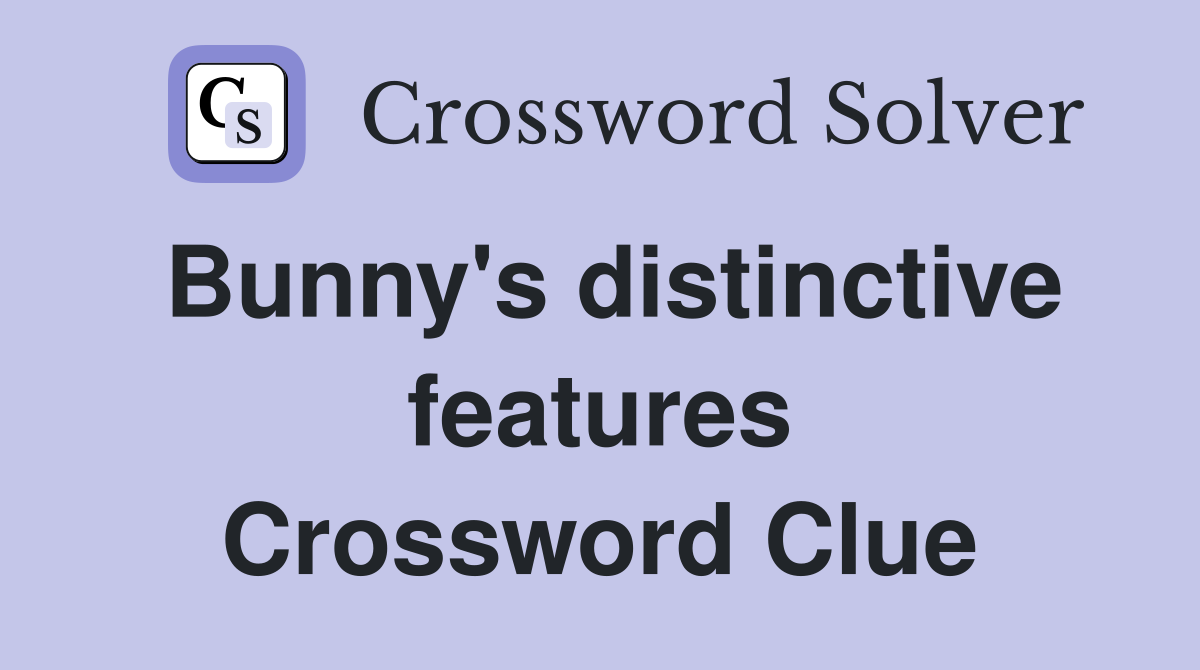 Bunny's distinctive features Crossword Clue
