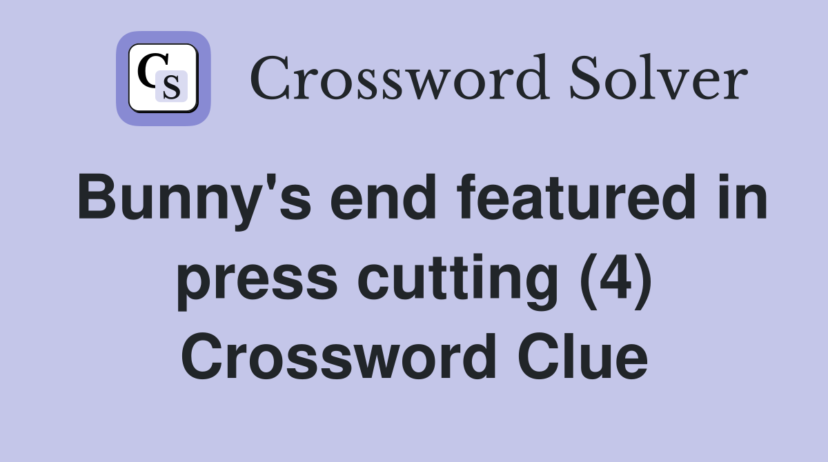 Bunny's end featured in press cutting (4) Crossword Clue