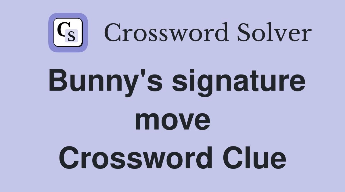 Bunny's signature move Crossword Clue