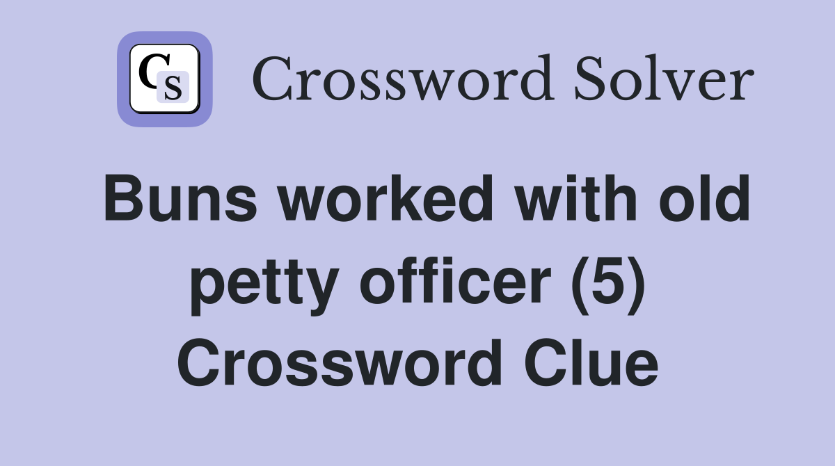 Buns worked with old petty officer (5) Crossword Clue