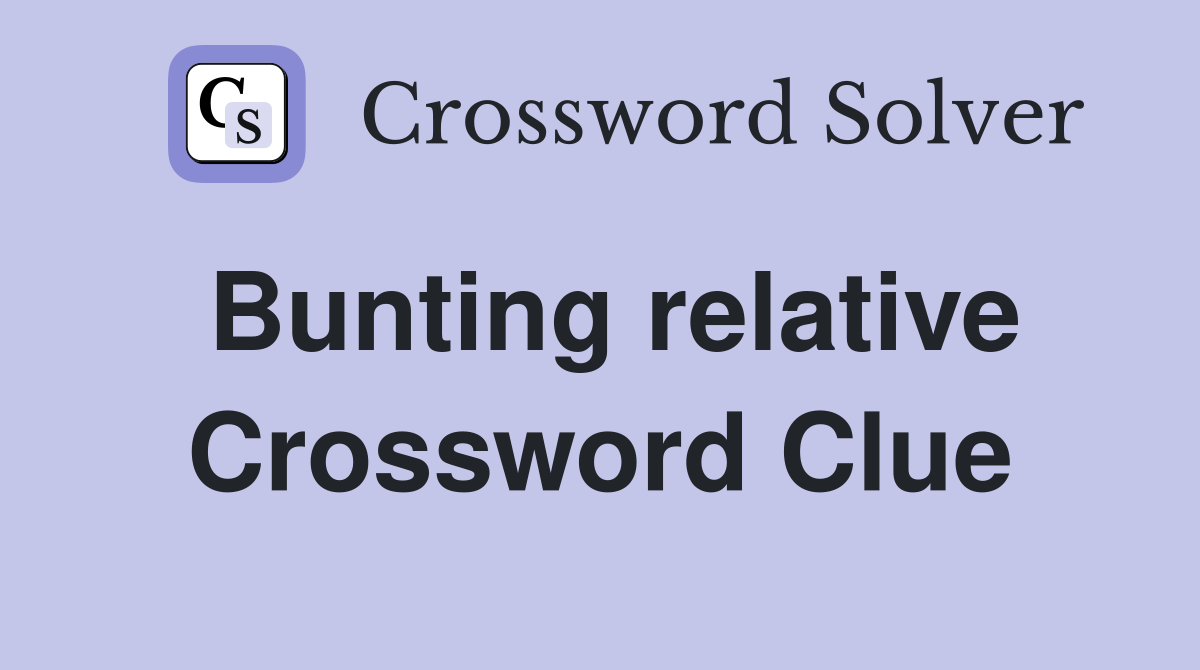 Bunting relative Crossword Clue