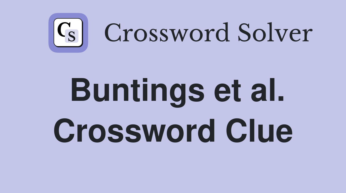 Buntings et al. Crossword Clue