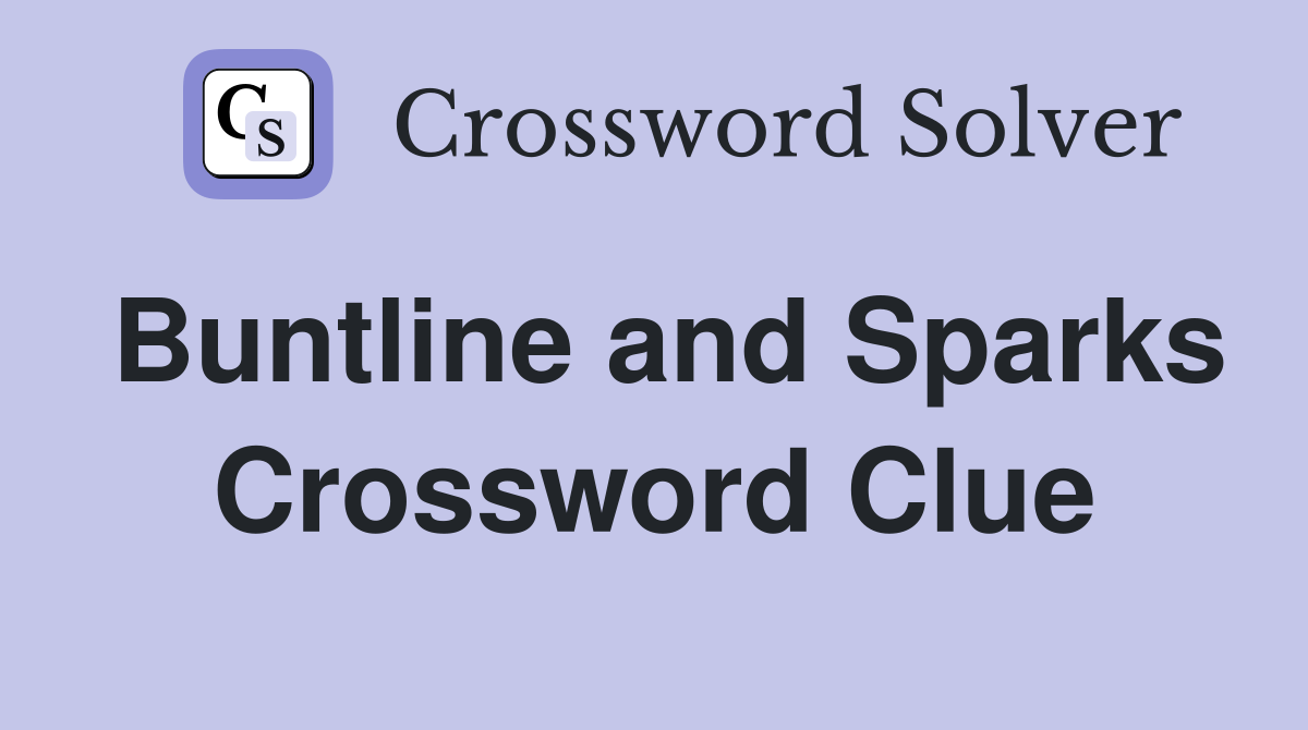 Buntline and Sparks Crossword Clue