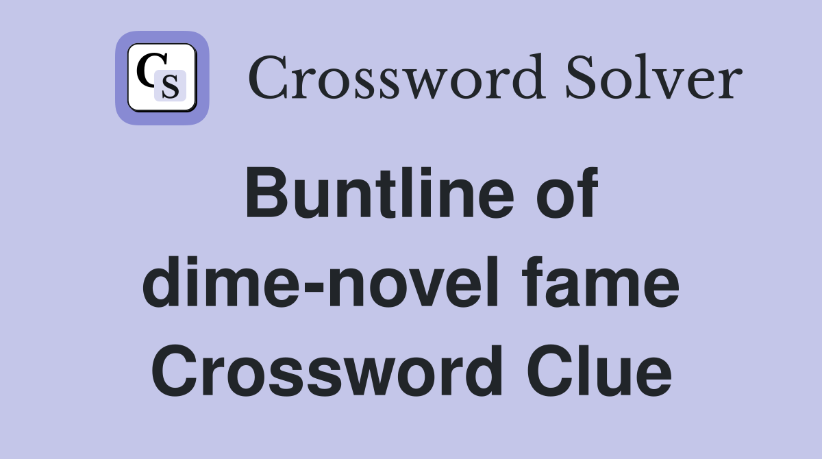 Buntline of dime-novel fame Crossword Clue