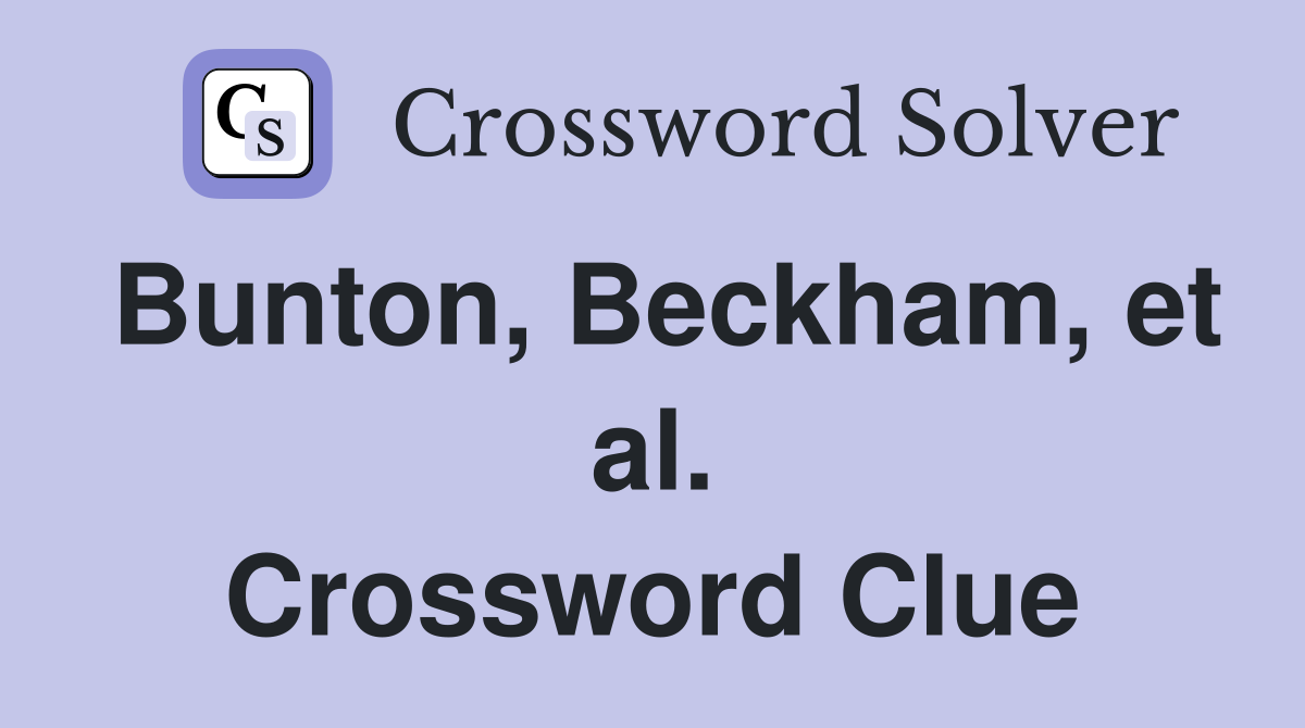 Bunton, Beckham, et al. Crossword Clue