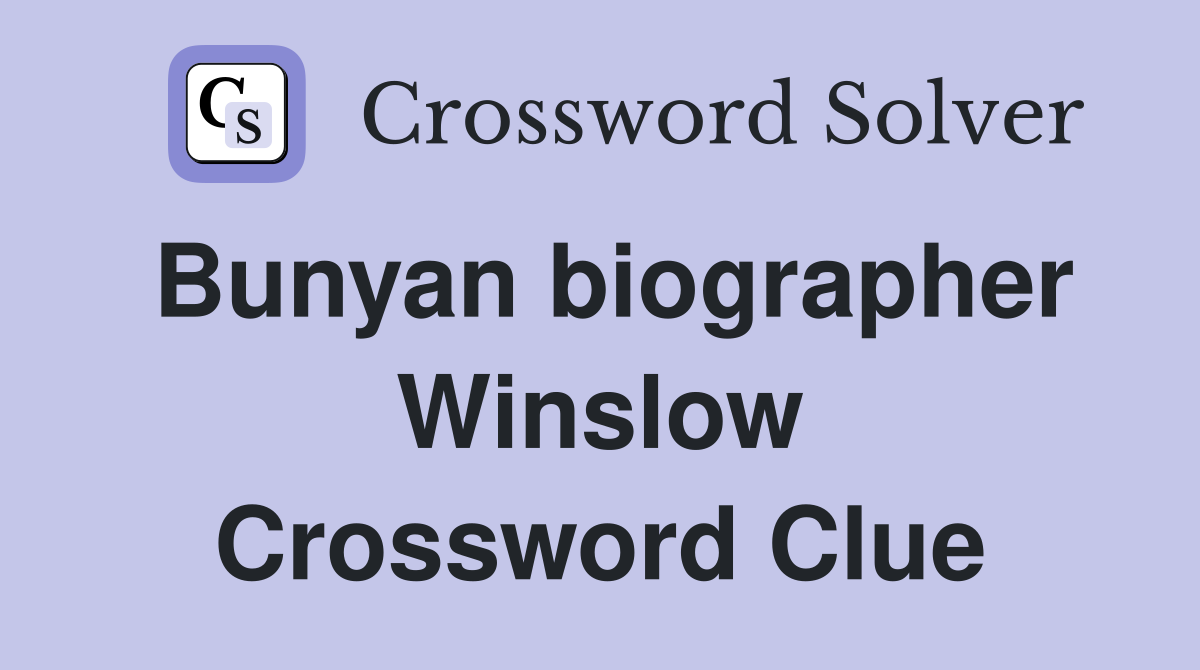 Bunyan biographer Winslow Crossword Clue