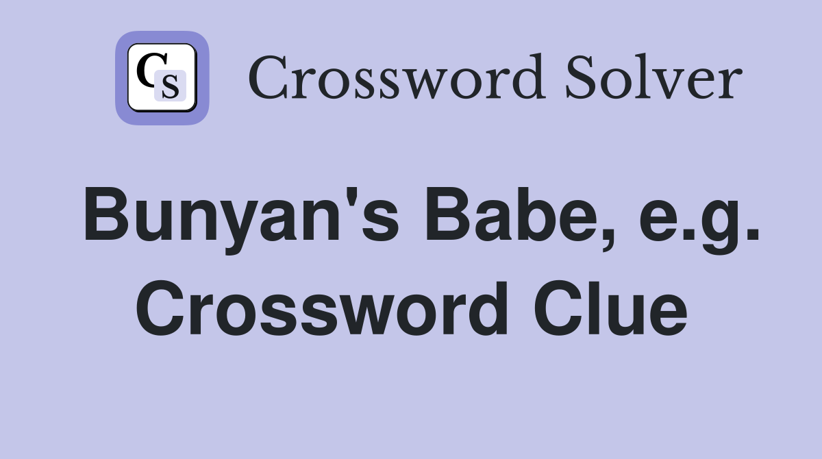 Bunyan's Babe, e.g. Crossword Clue