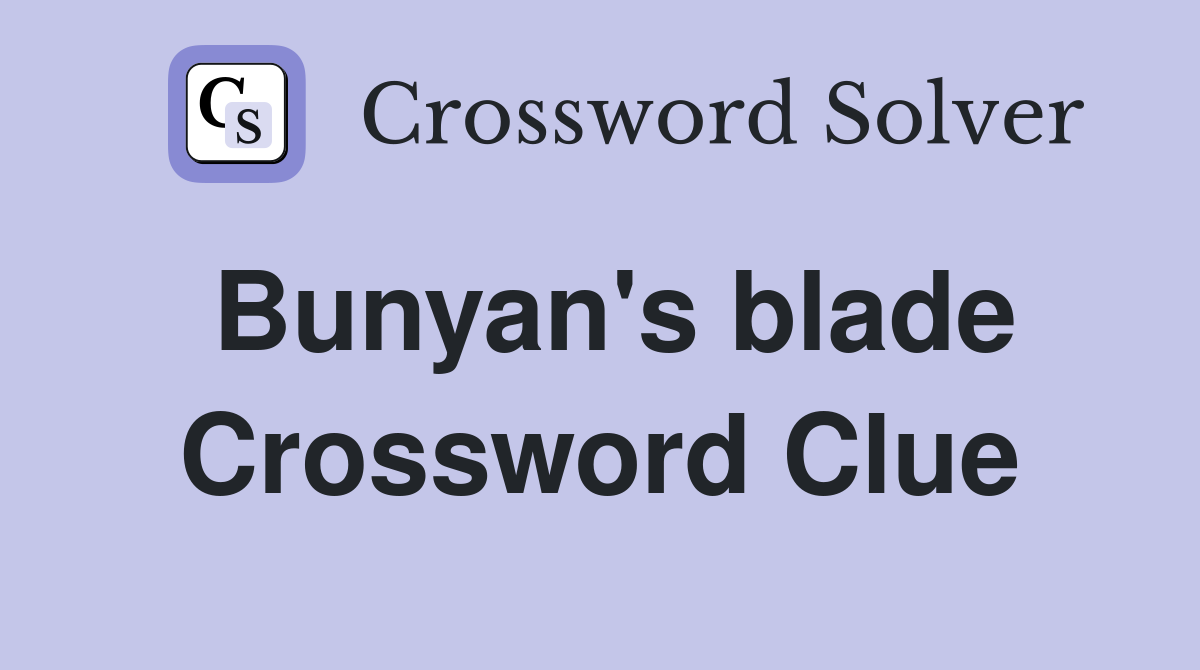 Bunyan's blade Crossword Clue
