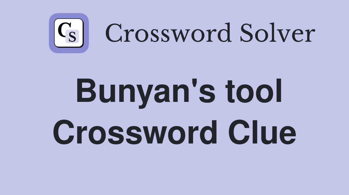 Bunyan's tool Crossword Clue