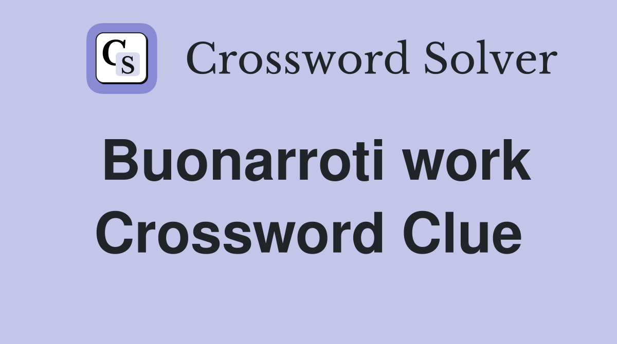 Buonarroti work Crossword Clue