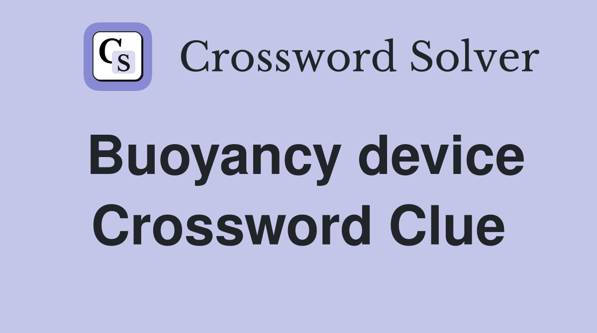 Buoyancy device Crossword Clue