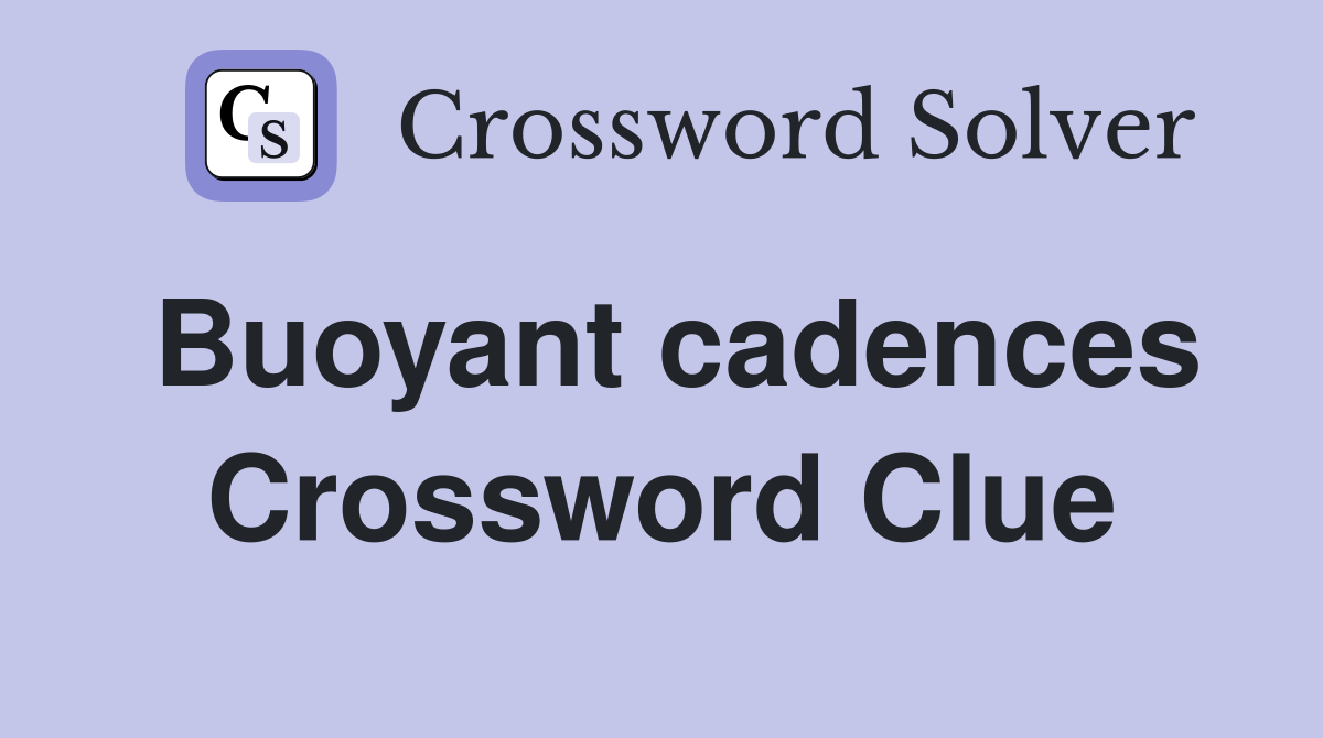 Buoyant cadences Crossword Clue