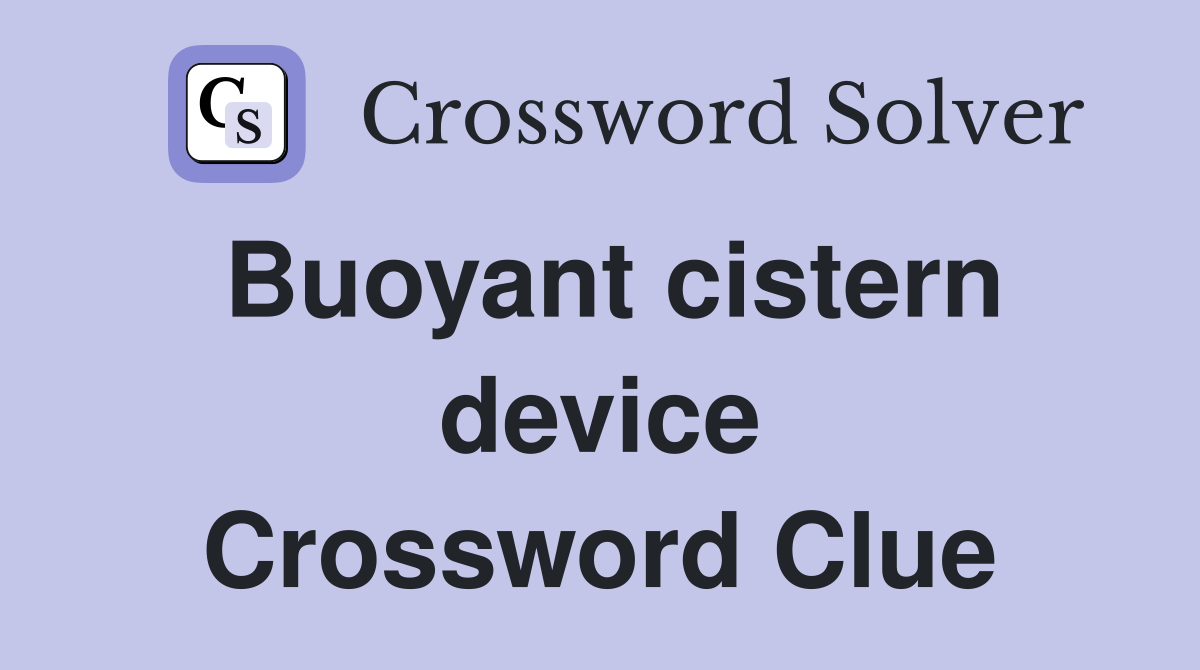 Buoyant cistern device Crossword Clue