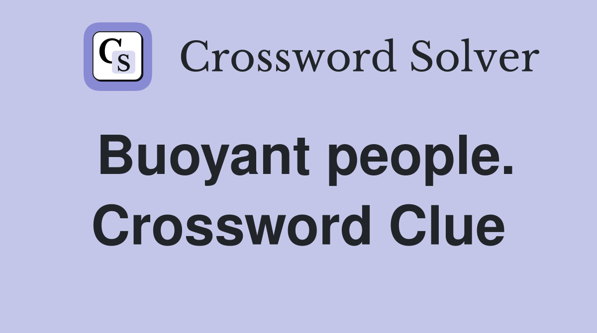 Buoyant people. Crossword Clue