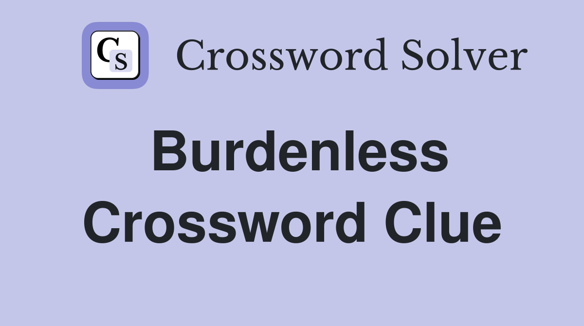 Burdenless Crossword Clue