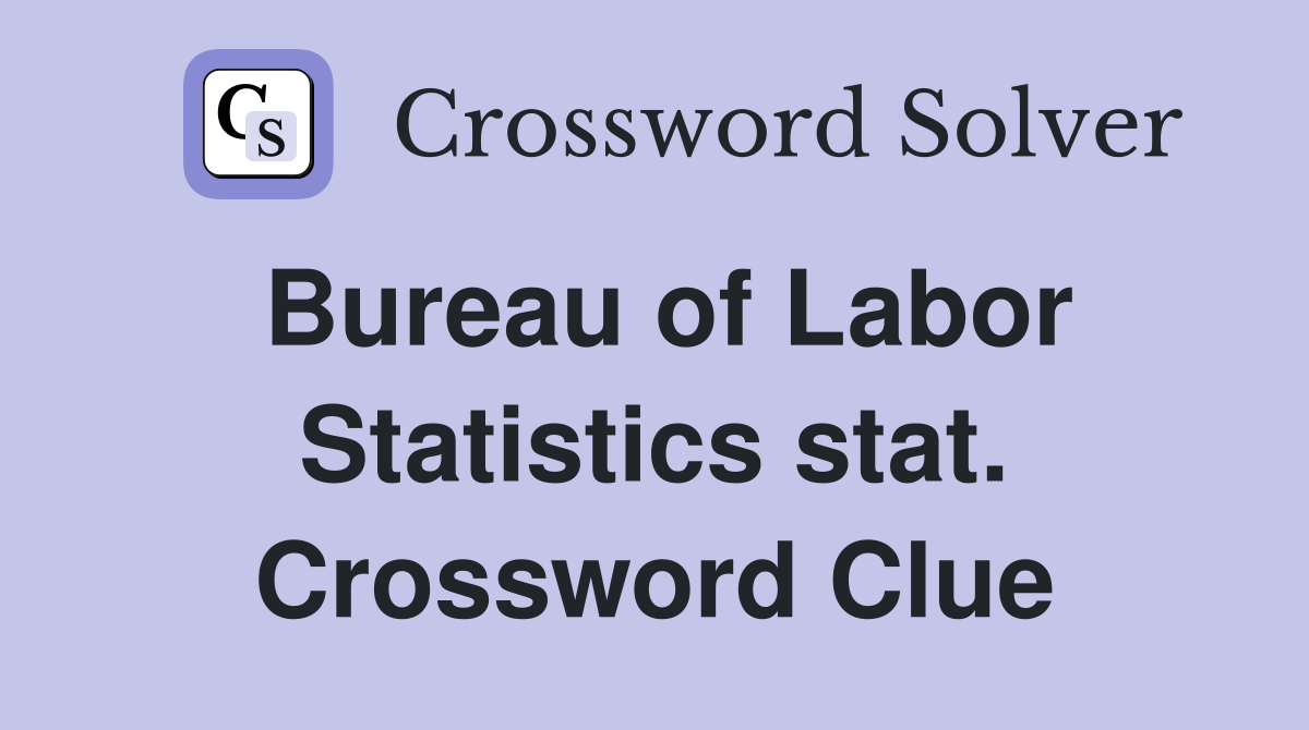 Bureau of Labor Statistics stat. Crossword Clue