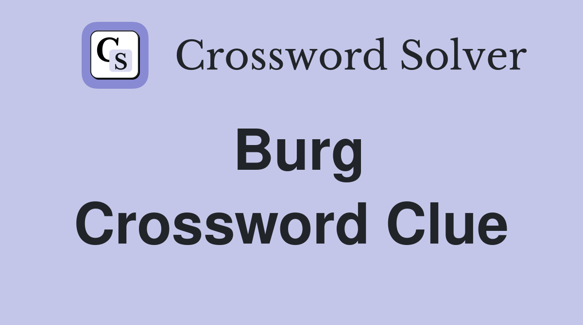 Burg Crossword Clue