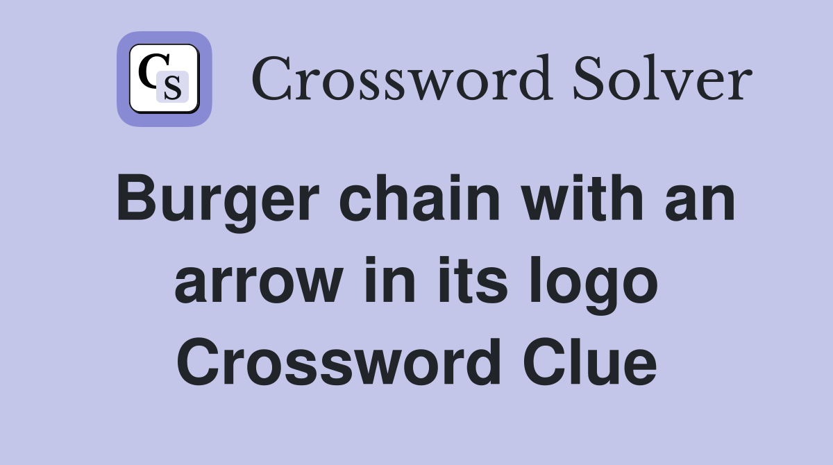 Burger chain with an arrow in its logo Crossword Clue