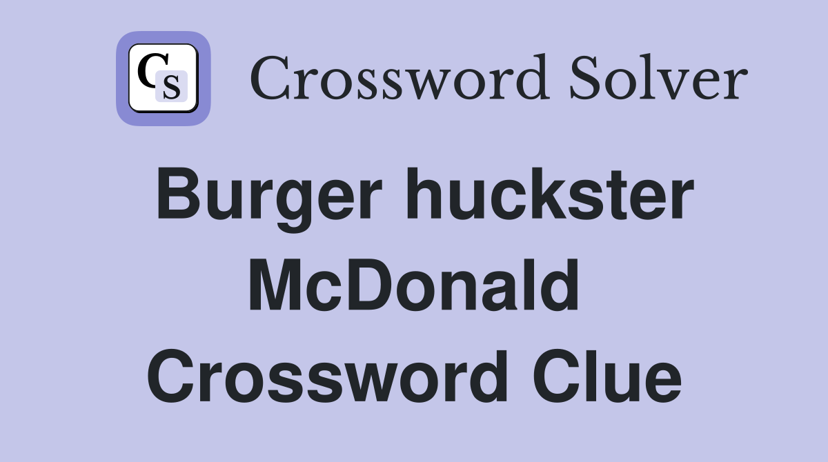 Burger huckster McDonald Crossword Clue