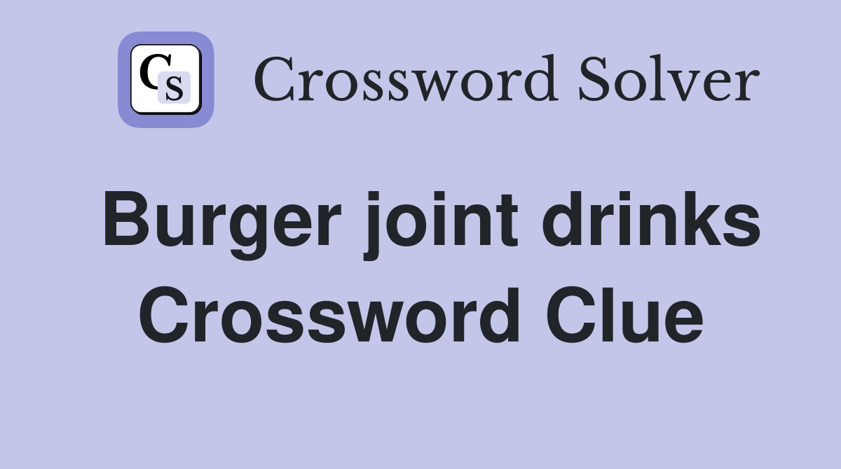 Burger joint drinks Crossword Clue