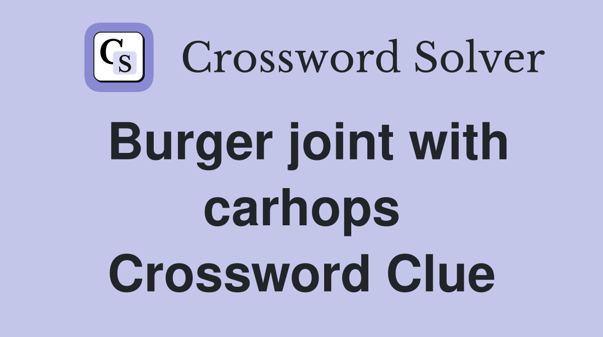 Burger joint with carhops Crossword Clue