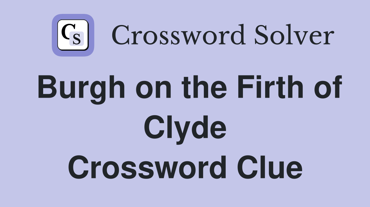 Burgh on the Firth of Clyde Crossword Clue