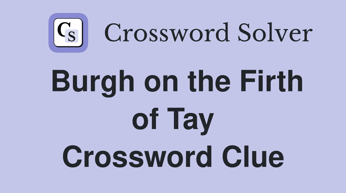 Burgh on the Firth of Tay Crossword Clue