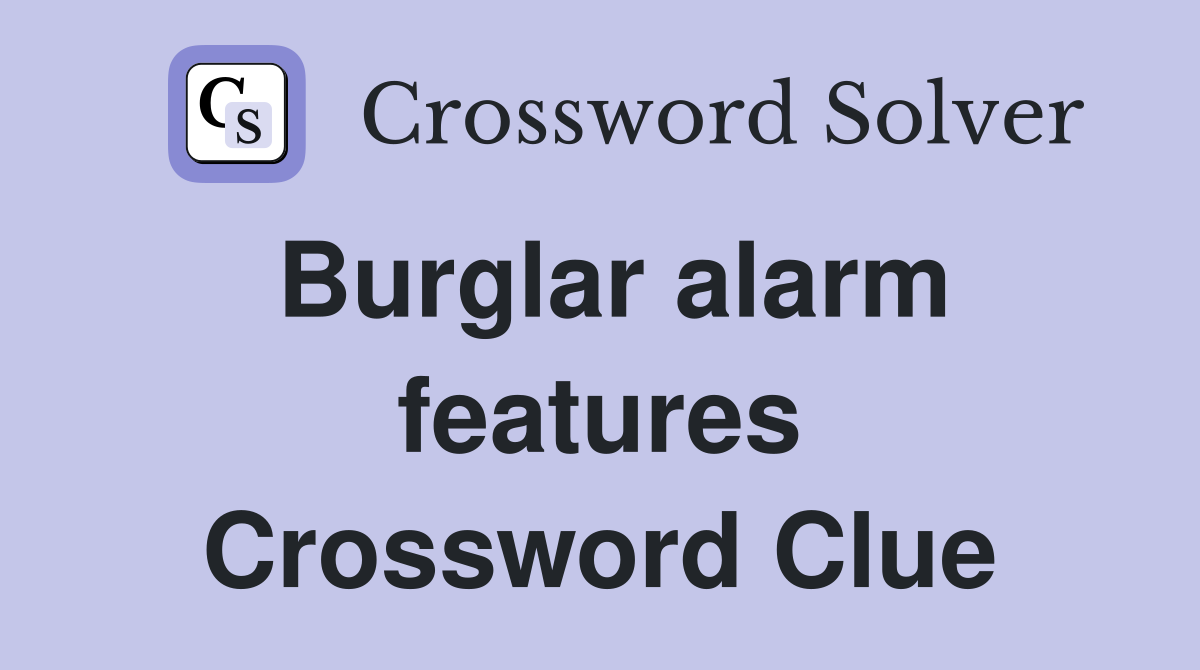 Burglar alarm features Crossword Clue
