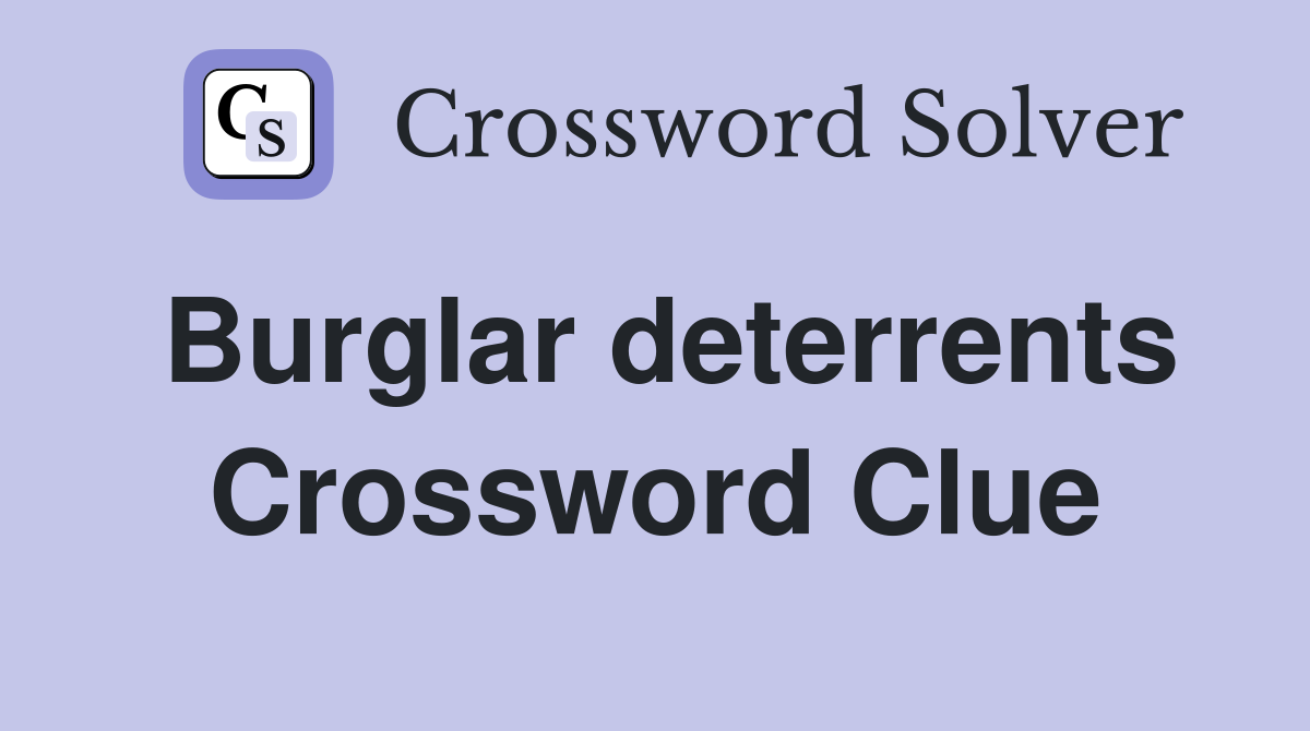 Burglar deterrents Crossword Clue