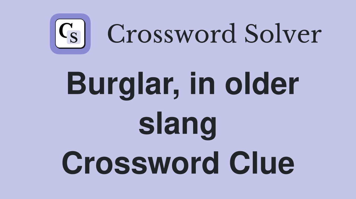 Burglar, in older slang Crossword Clue
